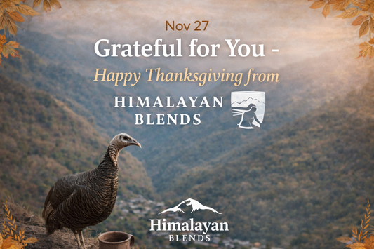 Nov 27 - Grateful for You - Happy Thanksgiving from Himalayan Blends